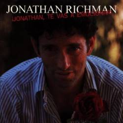Jonathan Richman : ¡Jonathan, Te Vas a Emocionar!